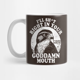 I'll Sht Right In Your Goddamn Mouth Fucking Dare Me Mug